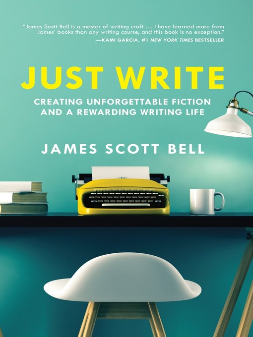 Title details for Just Write by James Scott Bell - Available